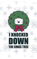 I Knocked Down The Xmas Tree: All Purpose 6x9 Blank Lined Notebook Journal Way Better Than A Card Trendy Unique Gift Snowflake Christmas Cat