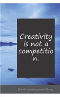 Creativity is not a competition.
