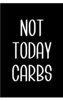 Not Today Carbs: 6x9 120 Page Lined Composition Notebook Funny Low Carb Keto Diet Gift