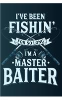 I've Been Fishing For So Long I'm A Master Baiter: Blank Notebook With College Ruled Lined Paper - Angler Design With Rod