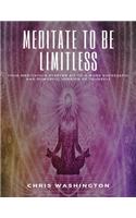 Meditate To Be Limitless