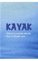 Kayak (Noun) A Mobile Device That Changes You