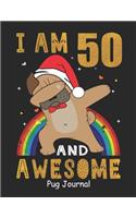 I Am 50 And Awesome Pug Journal: Lined Journal Notebook For Girls Who Are 50 Years Old, 50th Birthday Gift, Funny Rainbow Pug Birthday Gift Notebook - Happy 50th Birthday - Christma