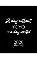 A Day Without Yoyo Is A Day Wasted 2020 Planner