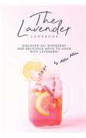 The Lavender Cookbook: Discover 30+ Different and Delicious Ways to Cook with Lavender!
