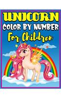 Unicorn Color By Number For Children: Unicorn Coloring Books For Children Activity Learning Work Ages 2-4, 4-8