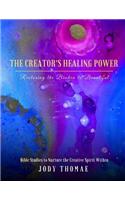 The Creator's Healing Power-Restoring the Broken to Beautiful