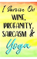 I Survive On Wine, Profanity, Sarcasm & Yoga: Yoga Notebook Journal