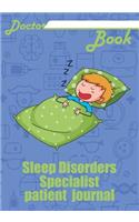 Doctor Book - Sleep Disorders Specialist Patient Journal: 200 Pages with 7 X 10(17.78 X 25.4 CM) Size Will Let You Write All Information about Your Patients. Notebook with Patient Form.