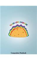 Tacos Love Everyone Composition Notebook