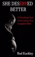 She Deserved Better: A Shocking True Crime Story of a Craigslist Killer