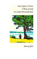 Once Upon a Time a Boy Lived on Lake Minnetonka: Black and White Edition