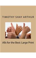 Alls for the Best: Large Print