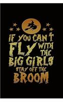 If You Can't Fly with the Big Girls Stay Off the Broom: Beautiful Journal for Girls