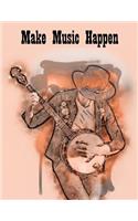 Make Music Happen Banjo Chord & String Sheet Music Paper: Banjo Tablatures for Composing Music. Our Tabs Include 5 Blank Chord Spaces, Staffs/Staves & Space for a Title. 120 Pages 8.5 X 11 Notebook