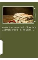 More Letters of Charles Darwin Part 2 Volume 2