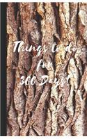 Things to Do for 366 Days: A Bullet Formatted Book for Your Day to Day List of Things to Do - Tree Bark Effect
