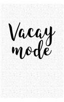 Vacay Mode: A 6x9 Inch Matte Softcover Notebook Journal with 120 Blank Lined Pages and a Holiday & Travel Cover Slogan