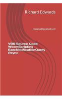 VB6 Source Code: WbemScripting ExecNotificationQuery Async: __InstanceOperationEvent