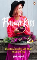 Flavour Kiss: Vibrant Food Exploding with Flavour for Keto and More