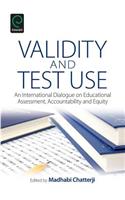 Validity and Test Use: An International Dialogue on Educational Assessment, Accountability and Equity(English)