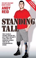 Standing Tall: The Taliban Nearly Killed Me...but They Couldn't Take Away My Fighting Spirit. This Is My Inspirational Story