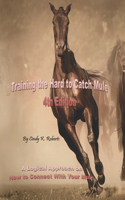 Training the Hard to Catch Mule - 4th Edition