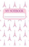 My Notebook: Notebook and Journal for All Ages, Exercise and Composition Book (Eiffel Towers Hearts Cover)
