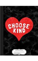 Choose Kind Composition Notebook: College Ruled 93/4 X 71/2 100 Sheets 200 Pages for Writing