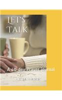 Let's Talk: A 40-day Prayer journal