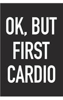 Ok, But First Cardio