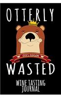 Otterly Wasted: Personal Wine Tasting Journal & Rating Notebook