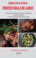 Libro de Cocina Freidora de Aire 2021 (Air Fryer Cookbook 2021 Spanish Version)
