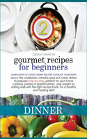 Gourmet Recipes for Beginners Dinner