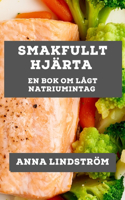 Smakfullt Hjärta: En Bok om Lågt Natriumintag