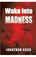 Wake into Madness