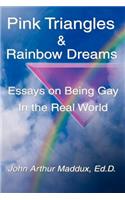 Pink Triangles and Rainbow Dreams