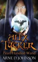 Alex Tucker and the Pearl-Handled Wand