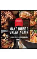 Make Dinner Great Again - An American Cookbook