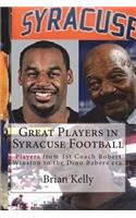 Great Players in Syracuse Football: Players from 1st Coach Robert Winston to the Dino Babers Era.