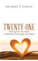 Twenty-One Writings from the Heart to Motivate, Encourage, and Inspire
