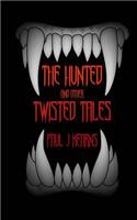 The Hunted and other Twisted Tales