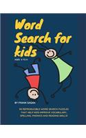 Word Search for Kids Ages 6-8: 90 Reproducible Word Search Puzzles That Help Kids Improve Vocabulary, Spelling, Phonics and Reading Skills!(1 Word Find Puzzles for Kids)