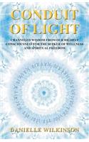 Conduit of Light: Channeled Wisdom from Our Highest Consciousness for the Seeker of Wellness and Spiritual Freedom