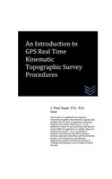 Introduction to GPS Real Time Kinematic Topographic Survey Procedures