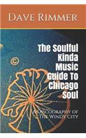 Soulful Kinda Music Guide to Chicago Soul