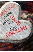 Gratitude Turns What You Have Into Enough: (Gratitude)