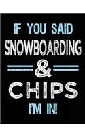 If You Said Snowboarding & Chips I'm in: Blank Sketch, Draw and Doodle Book