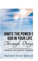 Ignite The Power of God In Your Life Through Prayer