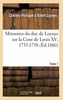 Mémoires Du Duc de Luynes Sur La Cour de Louis XV, 1735-1758. Tome 1